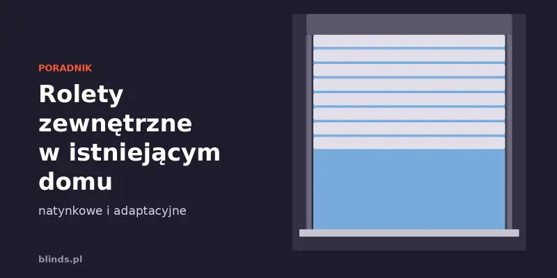 Rolety zewnętrzne w istniejącym domu: natynkowe i adaptacyjne