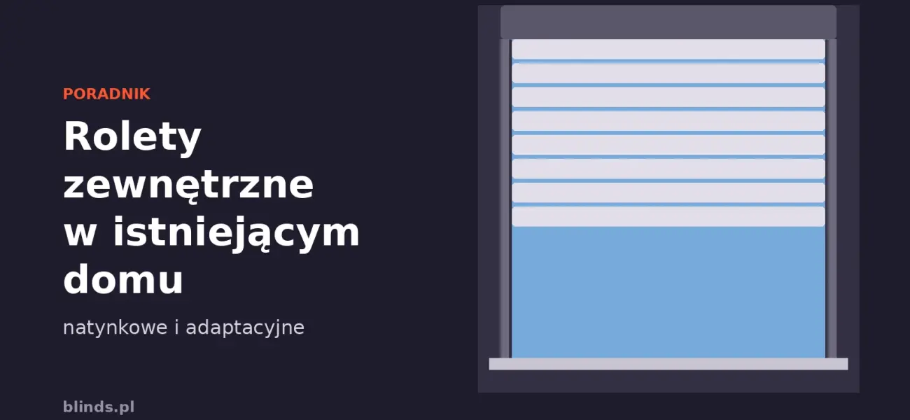 Rolety zewnętrzne w istniejącym domu: natynkowe i adaptacyjne